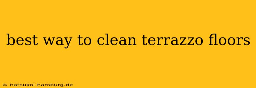 best way to clean terrazzo floors