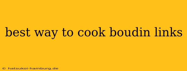 best way to cook boudin links