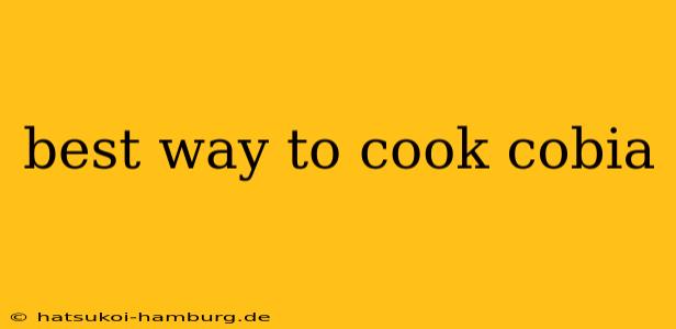 best way to cook cobia