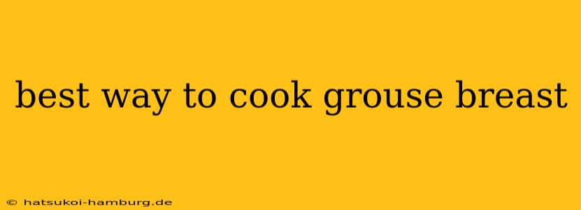 best way to cook grouse breast