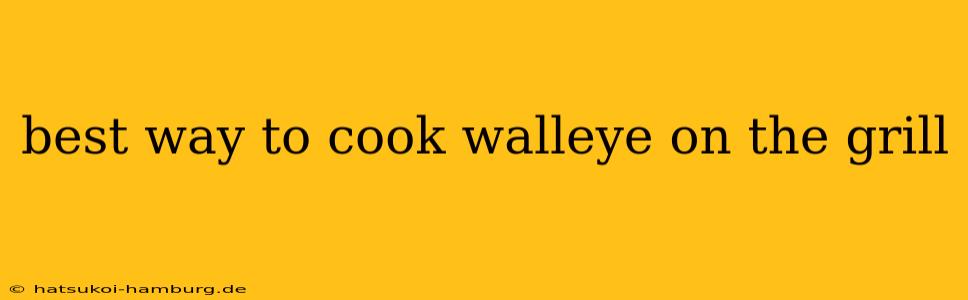 best way to cook walleye on the grill