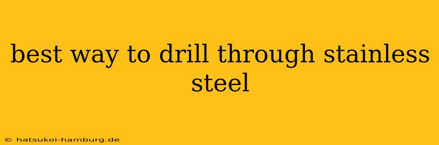 best way to drill through stainless steel