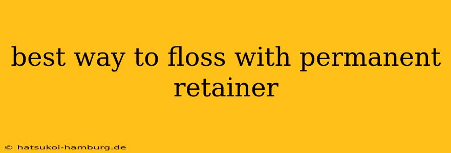 best way to floss with permanent retainer