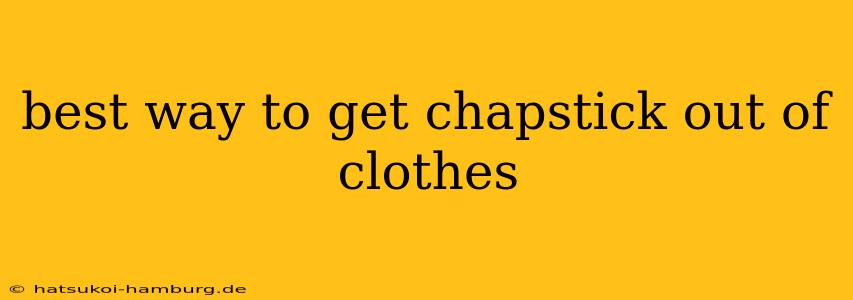 best way to get chapstick out of clothes