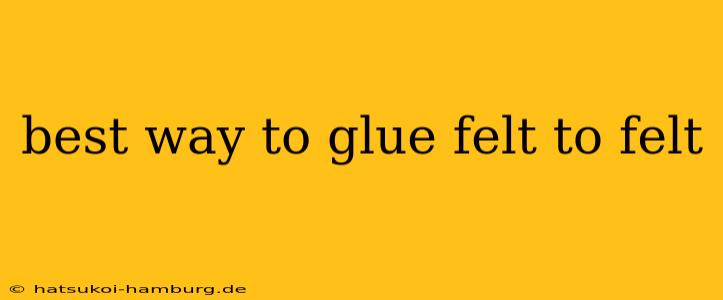 best way to glue felt to felt