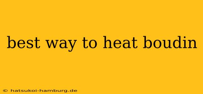 best way to heat boudin