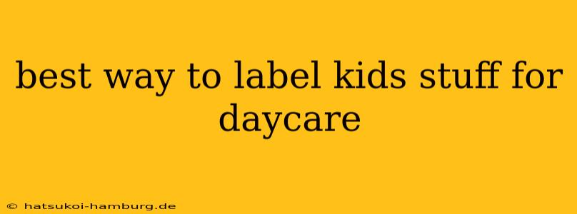 best way to label kids stuff for daycare