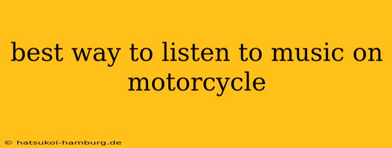 best way to listen to music on motorcycle