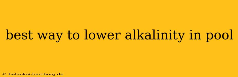 best way to lower alkalinity in pool