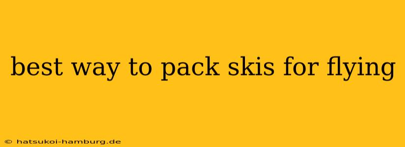 best way to pack skis for flying