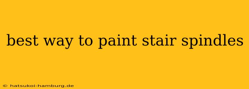 best way to paint stair spindles