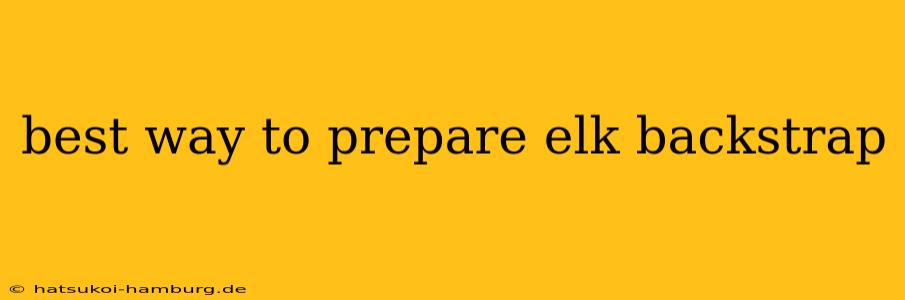 best way to prepare elk backstrap