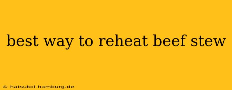 best way to reheat beef stew