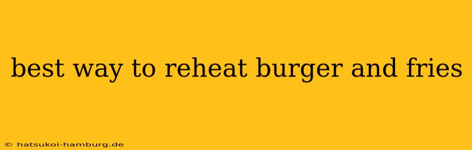 best way to reheat burger and fries