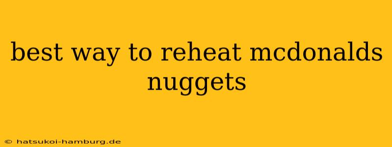 best way to reheat mcdonalds nuggets