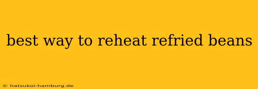best way to reheat refried beans