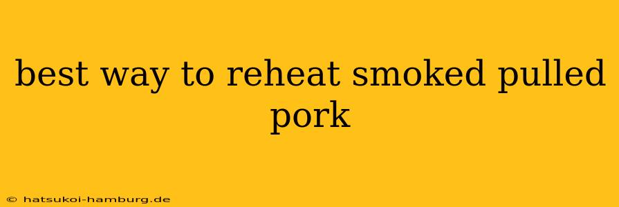 best way to reheat smoked pulled pork