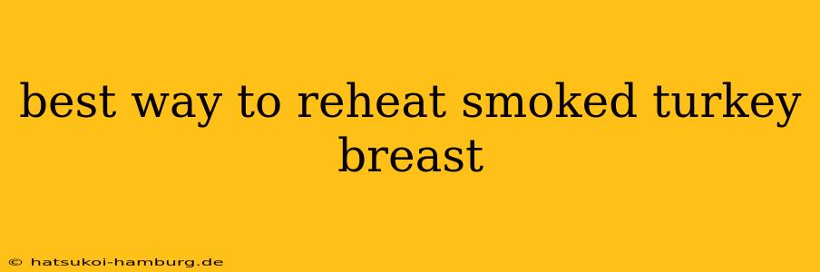 best way to reheat smoked turkey breast
