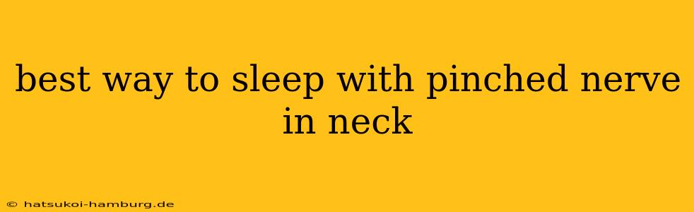best way to sleep with pinched nerve in neck