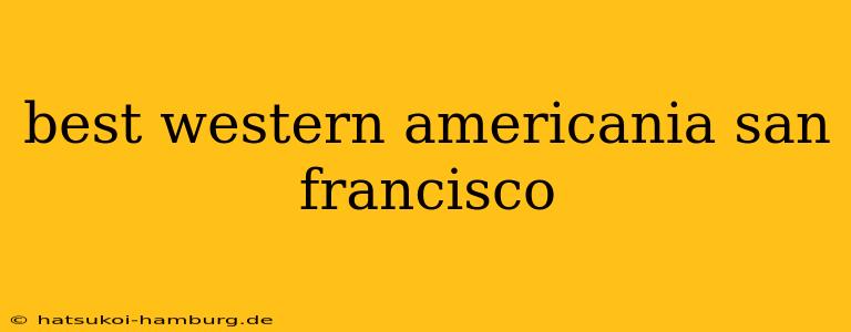 best western americania san francisco