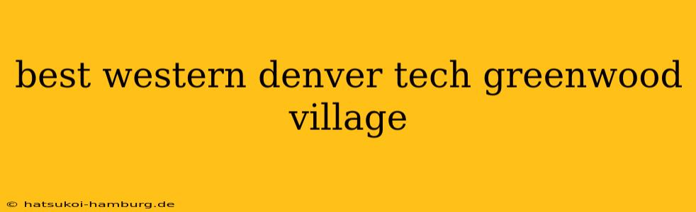 best western denver tech greenwood village