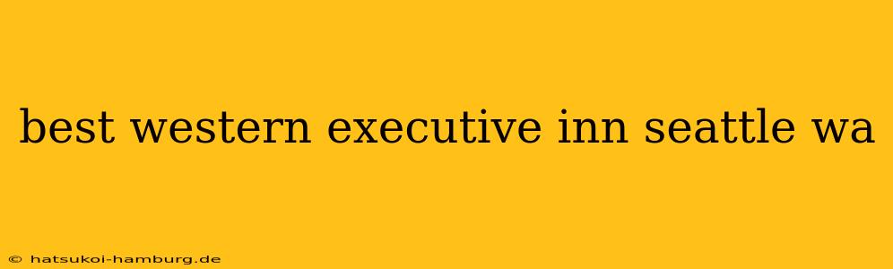 best western executive inn seattle wa