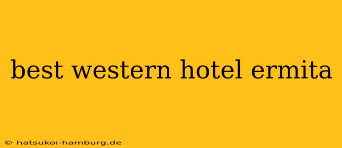 best western hotel ermita