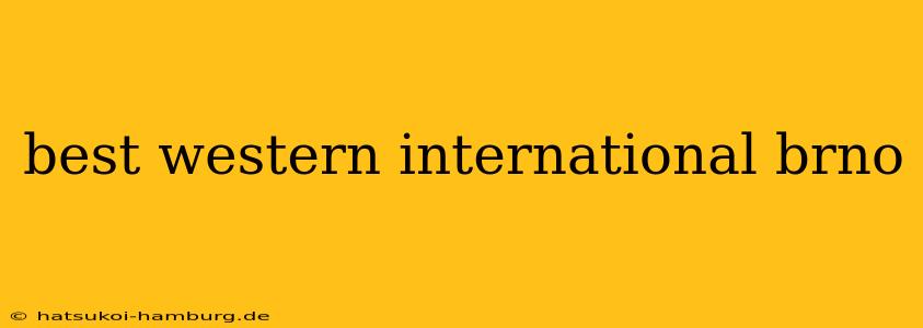 best western international brno