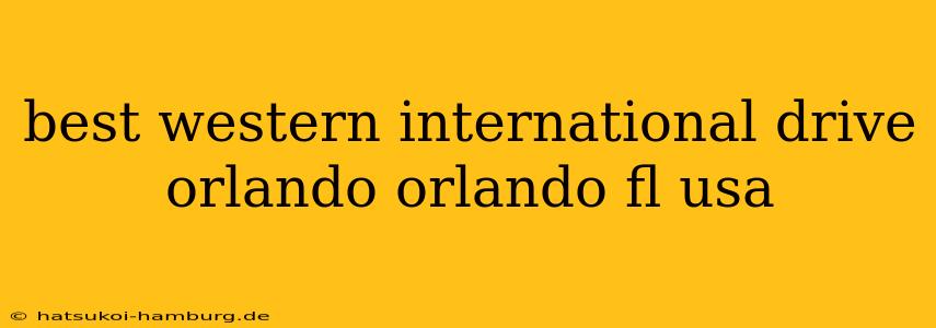 best western international drive orlando orlando fl usa