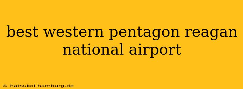 best western pentagon reagan national airport
