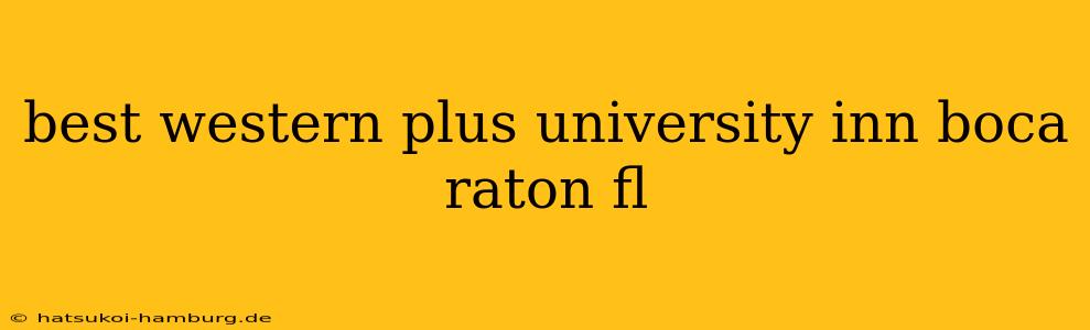 best western plus university inn boca raton fl