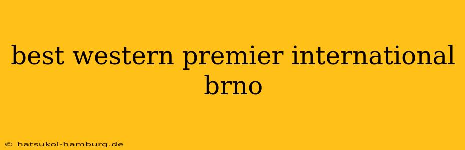 best western premier international brno