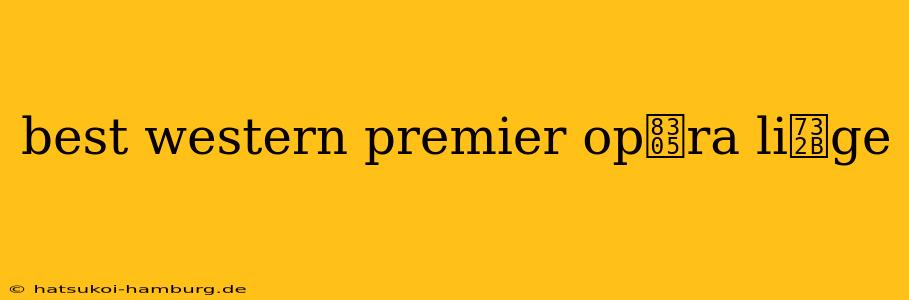 best western premier op茅ra li猫ge