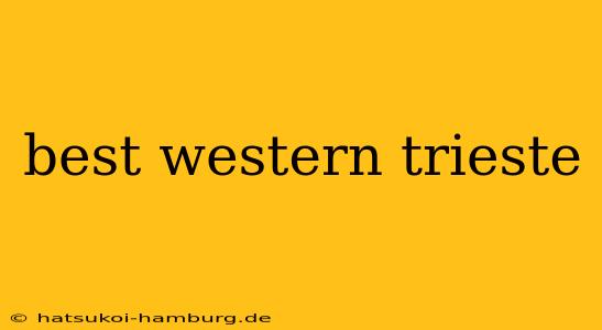 best western trieste
