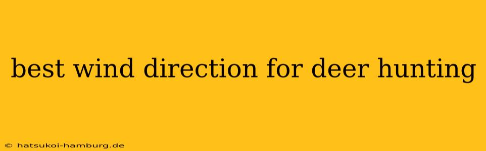 best wind direction for deer hunting