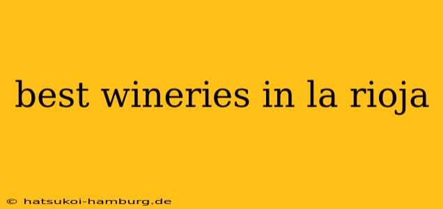 best wineries in la rioja