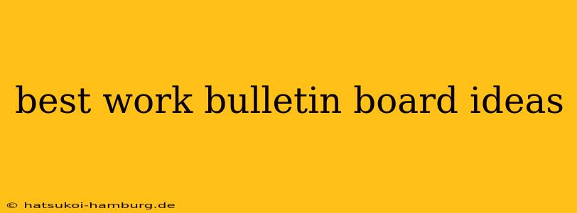 best work bulletin board ideas
