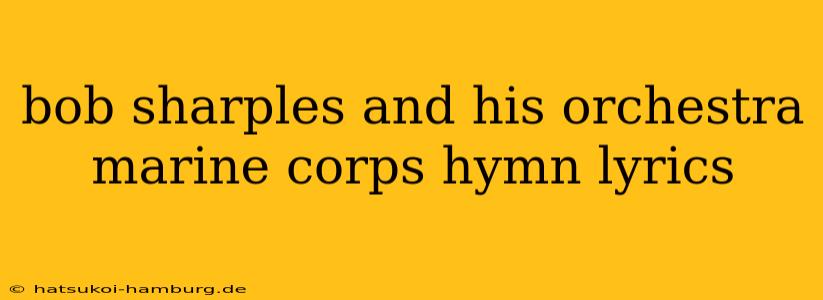 bob sharples and his orchestra marine corps hymn lyrics