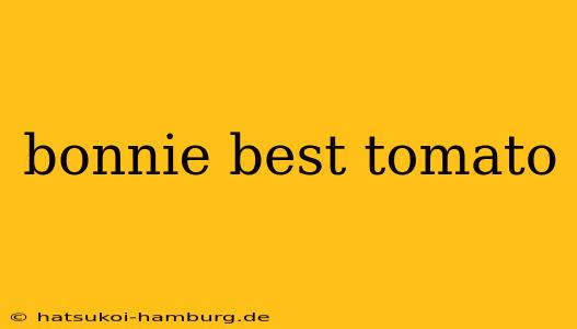 bonnie best tomato