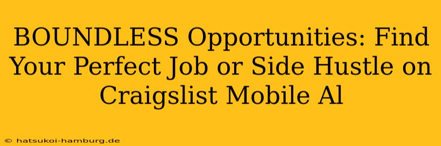 BOUNDLESS Opportunities: Find Your Perfect Job or Side Hustle on Craigslist Mobile Al