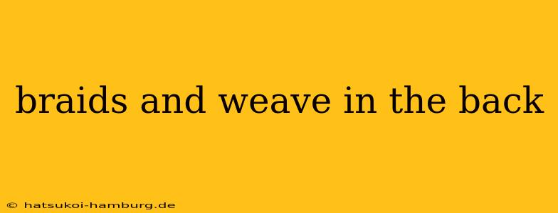 braids and weave in the back