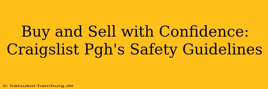 Buy and Sell with Confidence: Craigslist Pgh's Safety Guidelines