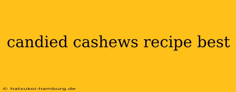 candied cashews recipe best