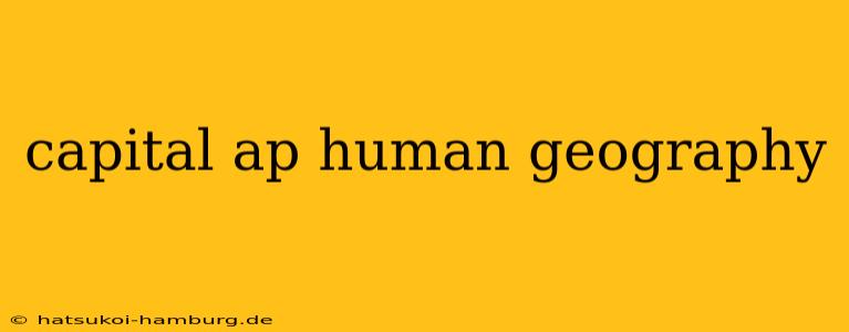 capital ap human geography