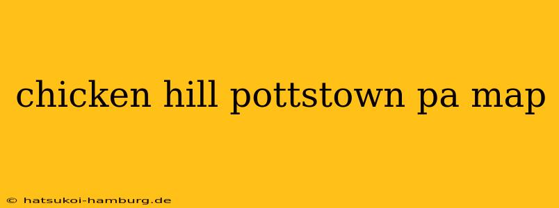 chicken hill pottstown pa map
