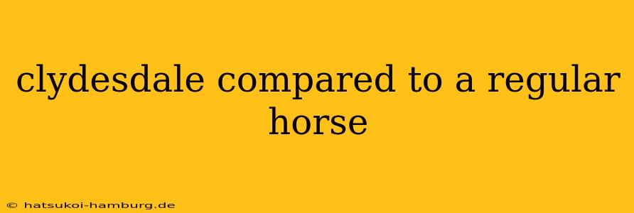 clydesdale compared to a regular horse