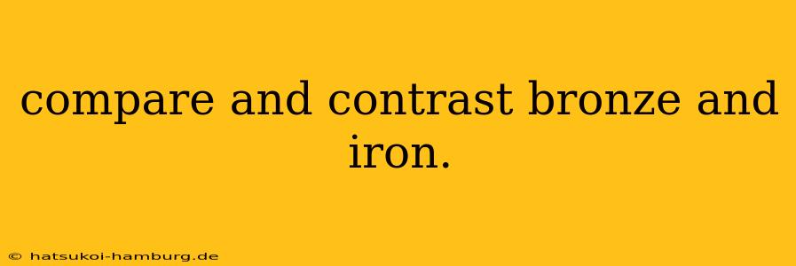 compare and contrast bronze and iron.