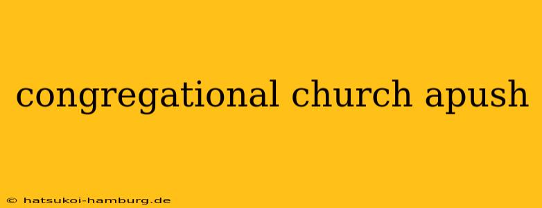 congregational church apush