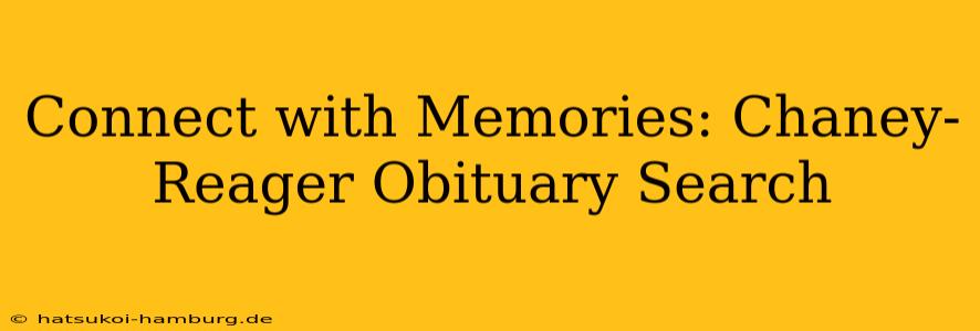 Connect with Memories: Chaney-Reager Obituary Search