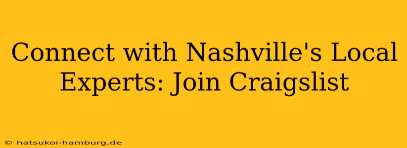 Connect with Nashville's Local Experts: Join Craigslist